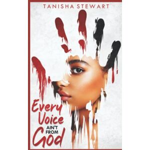 Stewart, Tanisha Every Voice Ain't From God: A Christian Romance Thriller Stewart, Tanisha Every Voice Ain't From God: A Christian Romance Thriller