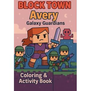 ESM, Maya Avery Galaxy Guardians: A Space Adventure Activity Book with Coloring Pages, Puzzles, Comics & More for Kids (BLOCK TOWN ADVENTURES) ESM, Maya Avery Galaxy Guardians: A Space Adventure Activity Book with Coloring Pages, Puzzles, Comics & More for Kids (BLOCK TOWN ADVENTURES)