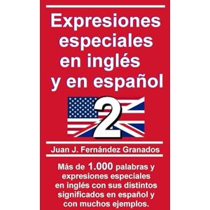 Fernández Granados, Juan J. Expresiones especiales en inglés y en español 2 Fernández Granados, Juan J. Expresiones especiales en inglés y en español 2