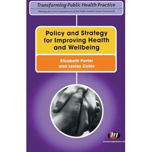 Lesley Coles Policy and Strategy for Improving Health and Wellbeing: 1656 (Transforming Public Health Practice Series) Lesley Coles Policy and Strategy for Improving Health and Wellbeing: 1656 (Transforming Public Health Practice Series)