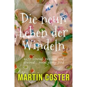 Coster, Martin Die neun Leben der Windeln: Ein ABDL Dirty Diaper Sissy-Baby-Buch Coster, Martin Die neun Leben der Windeln: Ein ABDL Dirty Diaper Sissy-Baby-Buch