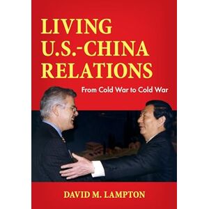 Lampton, David Living U.S.-China Relations: From Cold War to Cold War Lampton, David Living U.S.-China Relations: From Cold War to Cold War