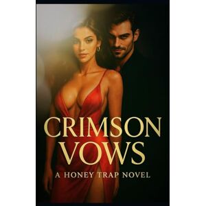 SAIFULLAH, SYED MOHAMMAD Crimson vows: A HONEY TRAP NOVEL SAIFULLAH, SYED MOHAMMAD Crimson vows: A HONEY TRAP NOVEL