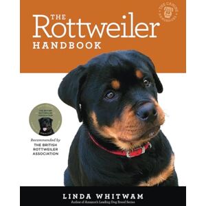 Whitwam, Linda The Rottweiler Handbook: The Essential Guide to Raising & Training a Rottweiler (Canine Handbooks) Whitwam, Linda The Rottweiler Handbook: The Essential Guide to Raising & Training a Rottweiler (Canine Handbooks)
