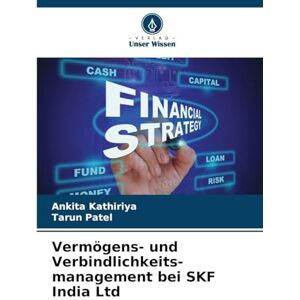 Kathiriya, Ankita Vermögens- und Verbindlichkeits-management bei SKF India Ltd Kathiriya, Ankita Vermögens- und Verbindlichkeits-management bei SKF India Ltd