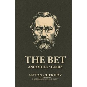 CHEKHOV, ANTON THE BET AND OTHER STORIES CHEKHOV, ANTON THE BET AND OTHER STORIES