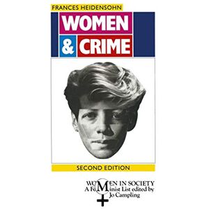 Heidensohn, Frances Women and Crime: 9 (Women in Society) Heidensohn, Frances Women and Crime: 9 (Women in Society)