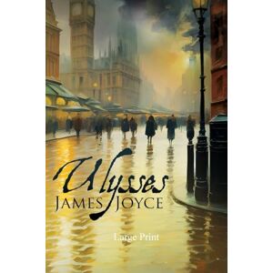 Joyce, James Ulysses (Large Print, Annotated): Large Print Edition (Sastrugi Press Classics) Joyce, James Ulysses (Large Print, Annotated): Large Print Edition (Sastrugi Press Classics)