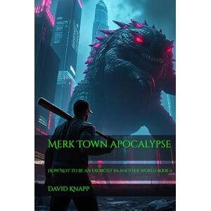 Knapp, David Merk town apocalypse: How NOT to be an exorcist in another world book 2 (Combat Exorcist) Knapp, David Merk town apocalypse: How NOT to be an exorcist in another world book 2 (Combat Exorcist)
