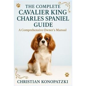 Konopatzki, Christian Cavalier King Charles Spaniel Guide Cavalier King Charles Spaniel Book Konopatzki, Christian Cavalier King Charles Spaniel Guide Cavalier King Charles Spaniel Book