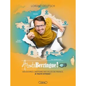 Deutsch, Lorànt À toute berzingue ! Tome 3 (3): Parcourir les villes de France et connaître leur histoire à toute vitesse ! Deutsch, Lorànt À toute berzingue ! Tome 3 (3): Parcourir les villes de France et connaître leur histoire à toute vitesse !