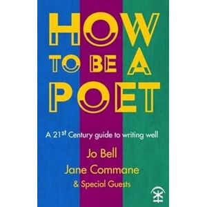 Jo Bell How to be a Poet Jo Bell How to be a Poet