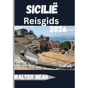 Bear, Walter Sicilië Reisgids 2026: Ontdek het meest fascinerende eiland van Italië, van Palermo tot de Etna Bear, Walter Sicilië Reisgids 2026: Ontdek het meest fascinerende eiland van Italië, van Palermo tot de Etna
