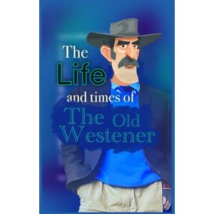 Rands, Lesley The Life and times of the Old Westener: A Fantasy Adventure about Illegal Wishes, Criminal Princesses, Enchanted Books, Schools for Royalty, Evil Princes, and Magical Crowns: 16 (Heirytale Books) Rands, Lesley The Life and times of the Old Westener: A Fantasy Adventure about Illegal Wishes, Criminal Princesses, Enchanted Books, Schools for Royalty, Evil Princes, and Magical Crowns: 16 (Heirytale Books)