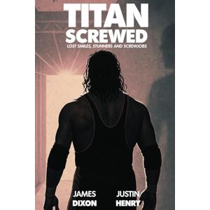 Dixon, James Titan Screwed: Lost Smiles, Stunners and Screwjobs (Titan Trilogy) Dixon, James Titan Screwed: Lost Smiles, Stunners and Screwjobs (Titan Trilogy)