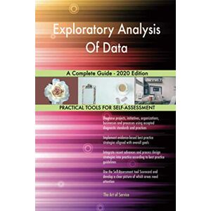 Gerardus Blokdyk Exploratory Analysis Of Data A Complete Guide 2020 Edition Gerardus Blokdyk Exploratory Analysis Of Data A Complete Guide 2020 Edition