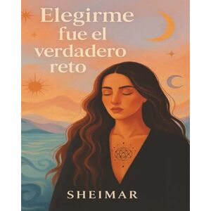 Nieves Velez, Sheimar Elegirme Fue El Verdadero Reto: Un libro de trabajo para volver a ti con amor, valentía y autenticidad, despertando tu poder interior y sanando desde adentro. Nieves Velez, Sheimar Elegirme Fue El Verdadero Reto: Un libro de trabajo para volver a ti con amor, valentía y autenticidad, despertando tu poder interior y sanando desde adentro.