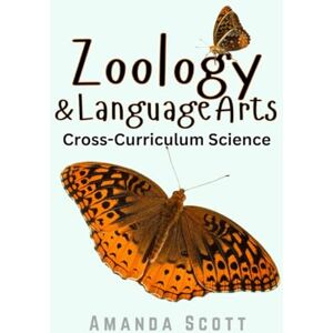 Scott Zoology & Language Arts: Cross-Curriculum Science Scott Zoology & Language Arts: Cross-Curriculum Science