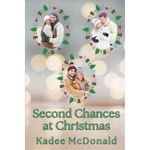 McDonald, Kadee Second Chances at Christmas: (Sweet Small-Town Holiday Romances) (Second Chance at Christmas) McDonald, Kadee Second Chances at Christmas: (Sweet Small-Town Holiday Romances) (Second Chance at Christmas)