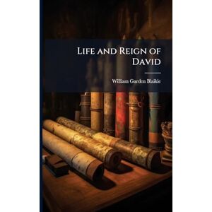 Blaikie, William Garden Life and Reign of David Blaikie, William Garden Life and Reign of David