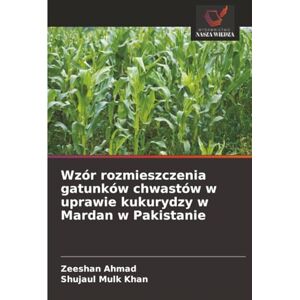 Ahmad, Zeeshan Wzór rozmieszczenia gatunków chwastów w uprawie kukurydzy w Mardan w Pakistanie Ahmad, Zeeshan Wzór rozmieszczenia gatunków chwastów w uprawie kukurydzy w Mardan w Pakistanie