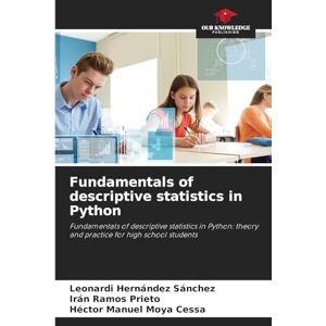 Hernández Sánchez, Leonardi Fundamentals of descriptive statistics in Python: Fundamentals of descriptive statistics in Python: theory and practice for high school students Hernández Sánchez, Leonardi Fundamentals of descriptive statistics in Python: Fundamentals of descriptive statistics in Python: theory and practice for high school students