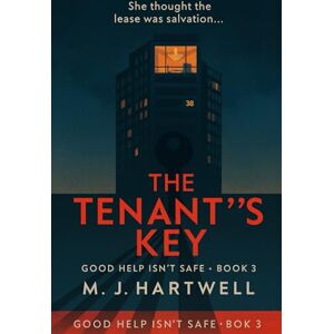 Hartwell, M.J. The Tenant’s Key: A psychological domestic thriller in a luxury tower with a missing floor, frozen staff phones, and a master key (Good Help Isn’t Safe) Hartwell, M.J. The Tenant’s Key: A psychological domestic thriller in a luxury tower with a missing floor, frozen staff phones, and a master key (Good Help Isn’t Safe)