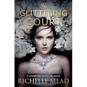 Mead, Richelle Glittering Court, The: 1 (The Glittering Court) Mead, Richelle Glittering Court, The: 1 (The Glittering Court)