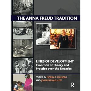 The Anna Freud Tradition: Lines of Development Evolution of Theory and Practice over the Decades (The Lines of Development Evolution of Theory and Practice over the Decades Series) The Anna Freud Tradition: Lines of Development Evolution of Theory and Practice over the Decades (The Lines of Development Evolution of Theory and Practice over the Decades Series)