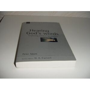 Adam, Dr Peter Hearing God's words: Exploring Biblical Spirituality (New Studies in Biblical Theology) Adam, Dr Peter Hearing God's words: Exploring Biblical Spirituality (New Studies in Biblical Theology)
