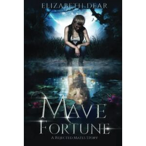 Dear, Elizabeth Mave Fortune: A Rejected Mates Story: 1 (Blackstone Academy) Dear, Elizabeth Mave Fortune: A Rejected Mates Story: 1 (Blackstone Academy)
