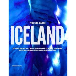Travel, Paeron ICELAND TRAVEL GUIDE 2025: Explore the Golden Circle, Blue Lagoon, Reykjavik, and More with Full-Color Photos, Maps, and Expert Tips Travel, Paeron ICELAND TRAVEL GUIDE 2025: Explore the Golden Circle, Blue Lagoon, Reykjavik, and More with Full-Color Photos, Maps, and Expert Tips