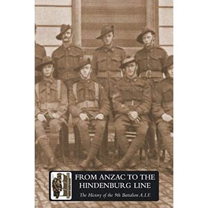 Norman From Anzac to the Hindenburg Line The History of the 9th Battalion A.I.F. Norman From Anzac to the Hindenburg Line The History of the 9th Battalion A.I.F.