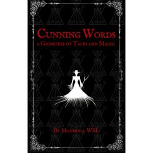 Marshall Cunning Words: a Grimoire of Tales and Magic: (standard color paperback edition) Marshall Cunning Words: a Grimoire of Tales and Magic: (standard color paperback edition)