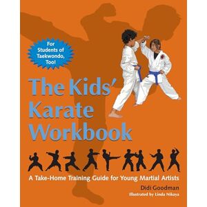 Didi Goodman The Kids' Karate Workbook: A Take-Home Training Guide for Young Martial Artists Didi Goodman The Kids' Karate Workbook: A Take-Home Training Guide for Young Martial Artists