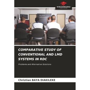 Baya Diakileke, Christian COMPARATIVE STUDY OF CONVENTIONAL AND LMD SYSTEMS IN RDC: Problems and Alternative Solutions Baya Diakileke, Christian COMPARATIVE STUDY OF CONVENTIONAL AND LMD SYSTEMS IN RDC: Problems and Alternative Solutions