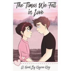 King, Kaycee The Times We Fell in Love: Second Edition King, Kaycee The Times We Fell in Love: Second Edition