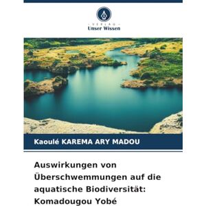 KAREMA ARY MADOU, Kaoulé Auswirkungen von Überschwemmungen auf die aquatische Biodiversität: Komadougou Yobé KAREMA ARY MADOU, Kaoulé Auswirkungen von Überschwemmungen auf die aquatische Biodiversität: Komadougou Yobé