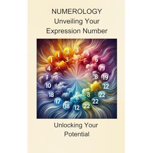 Newman, Shaz E Numerology: Unveiling your Expression Number: Unlocking your potential. (Power Five Revealed) Newman, Shaz E Numerology: Unveiling your Expression Number: Unlocking your potential. (Power Five Revealed)