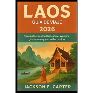 Jackson Guía de viaje de Laos 2026: Tu compañero esencial de cultura, aventura, gastronomía y maravillas ocultas Jackson Guía de viaje de Laos 2026: Tu compañero esencial de cultura, aventura, gastronomía y maravillas ocultas