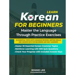 Lee Learn Korean For Beginners Master the Language Through Practice Exercises: 30 Essential Topics with Grammar Reviews, Writing Drills, and Answer Keys ... (Elementary Korean Language Books) Lee Learn Korean For Beginners Master the Language Through Practice Exercises: 30 Essential Topics with Grammar Reviews, Writing Drills, and Answer Keys ... (Elementary Korean Language Books)