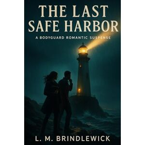 Brindlewick, L. M. The Last Safe Harbor Brindlewick, L. M. The Last Safe Harbor