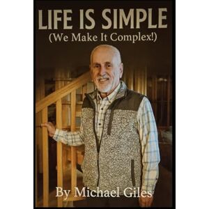 Giles, Michael Life Is Simple (We Make It Complex) (Self Help) Giles, Michael Life Is Simple (We Make It Complex) (Self Help)