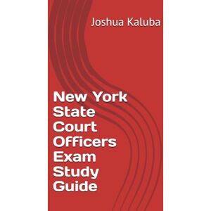 Kaluba, Joshua New York State Court Officers Exam Study Guide Kaluba, Joshua New York State Court Officers Exam Study Guide