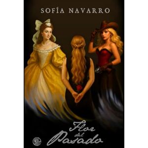 Navarro, Sofía Flor del Pasado: Edición Especial 20 Aniversario Navarro, Sofía Flor del Pasado: Edición Especial 20 Aniversario