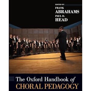 Abrahams, Frank The Oxford Handbook of Choral Pedagogy: Paperback (Oxford Handbooks) Abrahams, Frank The Oxford Handbook of Choral Pedagogy: Paperback (Oxford Handbooks)