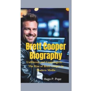 Hugo Boss BRETT COOPER BIOGRAPHY: Unfiltered and Unapologetic—The Rise of Brett Cooper in Modern Media Hugo Boss BRETT COOPER BIOGRAPHY: Unfiltered and Unapologetic—The Rise of Brett Cooper in Modern Media