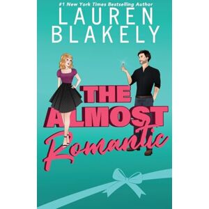 Blakely, Lauren The Almost Romantic: How to Date Your Fake Husband Blakely, Lauren The Almost Romantic: How to Date Your Fake Husband