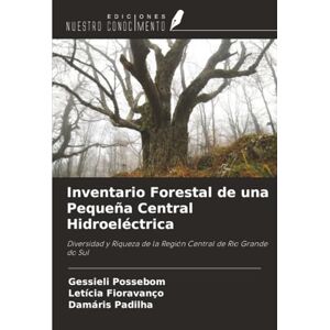 Possebom, Gessieli Inventario Forestal de una Pequeña Central Hidroeléctrica: Diversidad y Riqueza de la Región Central de Rio Grande do Sul Possebom, Gessieli Inventario Forestal de una Pequeña Central Hidroeléctrica: Diversidad y Riqueza de la Región Central de Rio Grande do Sul