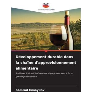 Ismayilov, Samrad Développement durable dans la chaîne d'approvisionnement alimentaire: Améliorer la sécurité alimentaire et progresser vers la fin du gaspillage alimentaire Ismayilov, Samrad Développement durable dans la chaîne d'approvisionnement alimentaire: Améliorer la sécurité alimentaire et progresser vers la fin du gaspillage alimentaire